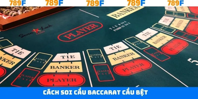 Chiến thuật soi cầu bệt trong baccarat online