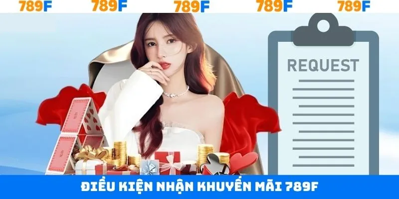 Lưu ý trước khi tham gia khuyến mãi 789F Lưu ý trước khi tham gia khuyến mãi 789F