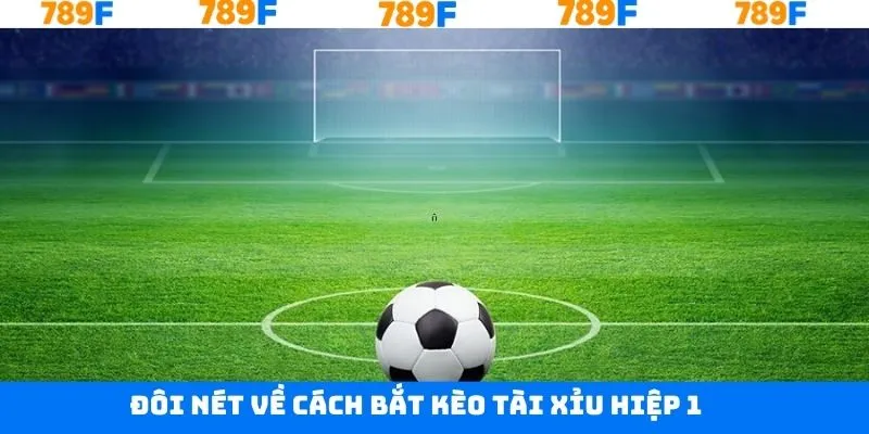 Nét chính về tính hữu ích của bắt kèo tài xỉu hiệp 1 Nét chính về tính hữu ích của bắt kèo tài xỉu hiệp 1