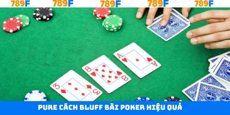 Cách bluff bài poker hiệu quả với hình thức pure Cách bluff bài poker hiệu quả với hình thức pure
