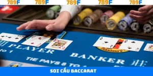 Soi Cầu Baccarat - Chiến Thuật Hiệu Quả Từ Cao Thủ 789F
