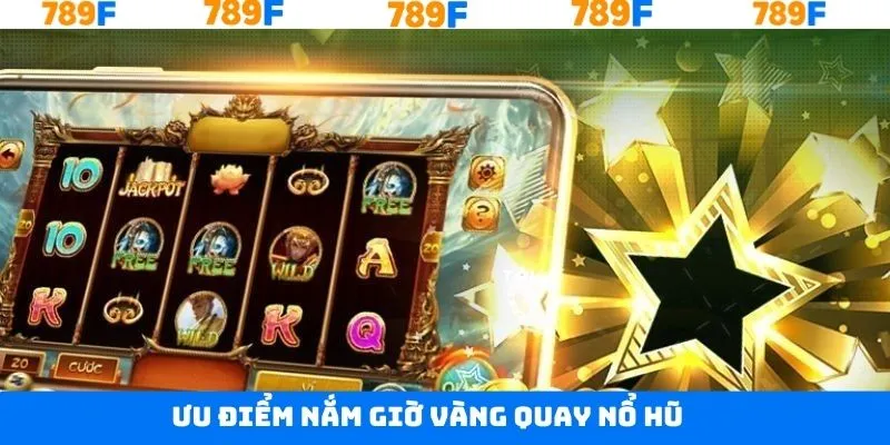 Giờ vàng quay nổ hũ chinh phục thưởng khủng Giờ vàng quay nổ hũ chinh phục thưởng khủng