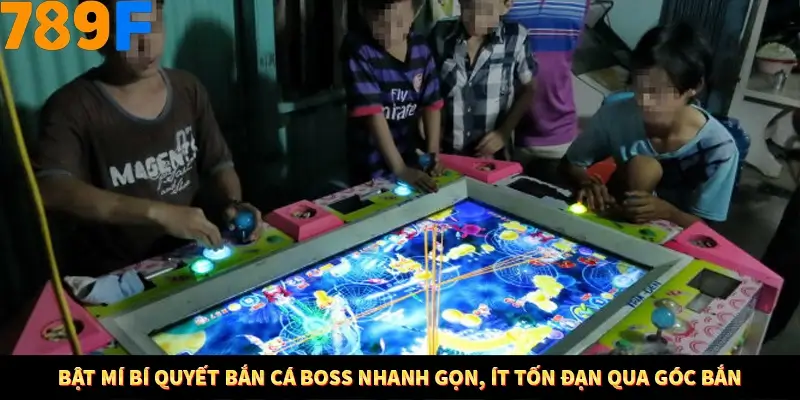 Bật mí bí quyết bắn cá boss nhanh gọn, ít tốn đạn qua góc bắn