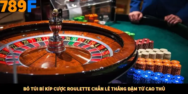 Bỏ túi bí kíp cược Roulette chẵn lẻ thắng đậm từ cao thủ