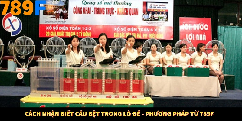 Cách Nhận Biết Cầu Bệt Trong Lô Đề - Phương Pháp Từ 789F