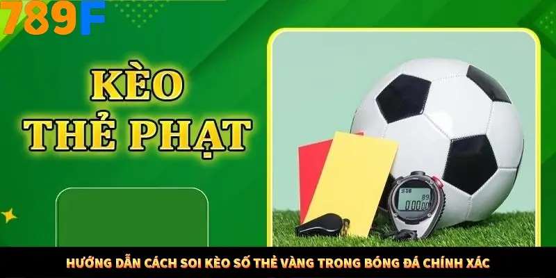 Nổ Hũ Online 789F Có Kiểm Soát Thuật Toán Không 8 Hướng dẫn cách soi kèo số thẻ vàng trong bóng đá chính xác