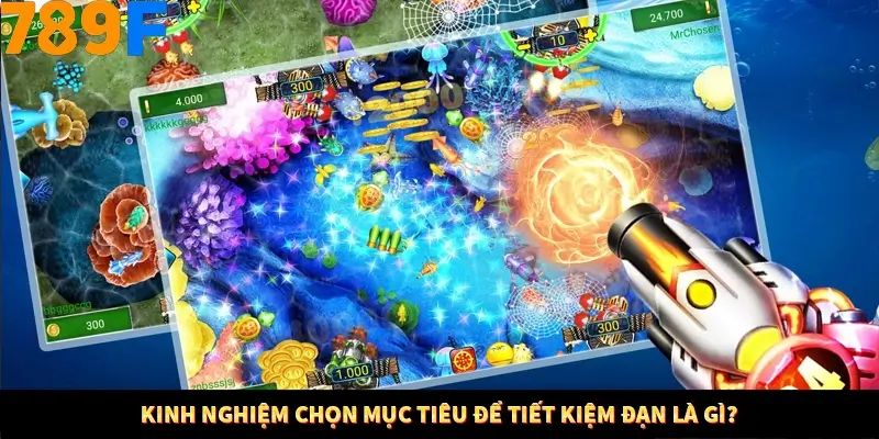 Kinh nghiệm chọn mục tiêu để tiết kiệm đạn là gì?