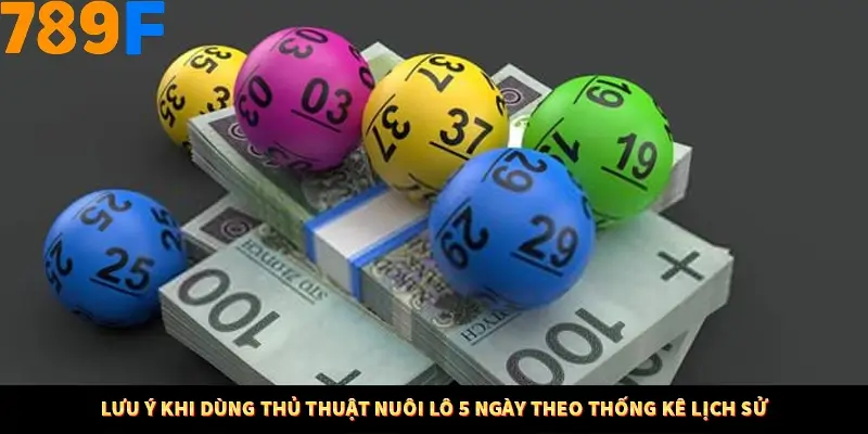 Nổ Hũ Online 789F Có Kiểm Soát Thuật Toán Không 9 Lưu ý khi dùng thủ thuật nuôi lô 5 ngày theo thống kê lịch sử