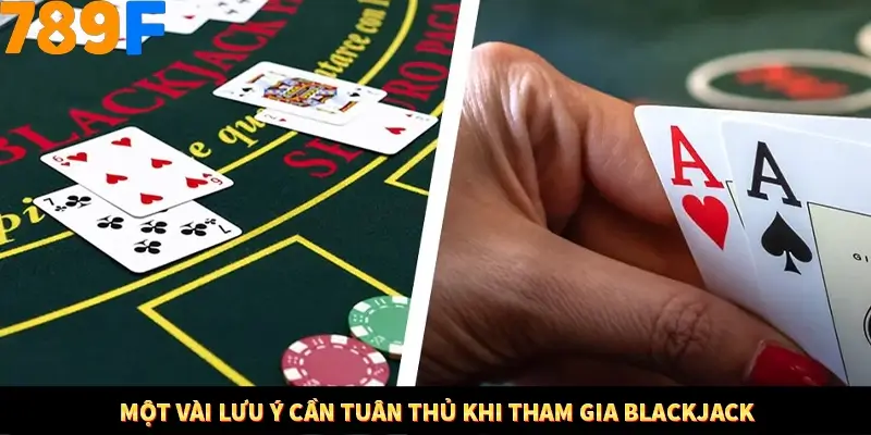 Nổ Hũ Online 789F Có Kiểm Soát Thuật Toán Không 9 Một vài lưu ý cần tuân thủ khi tham gia Blackjack