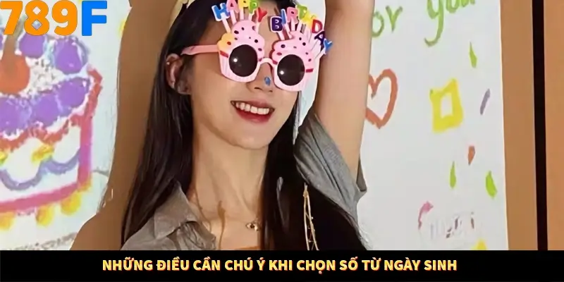 Những điều cần chú ý khi chọn số từ ngày sinh