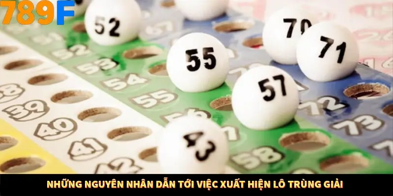 Những nguyên nhân dẫn tới việc xuất hiện lô trùng giải