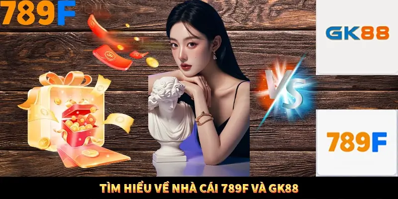Nổ Hũ Online 789F Có Kiểm Soát Thuật Toán Không 8 Những ưu điểm nổi trội về việc so sánh 789F và GK88