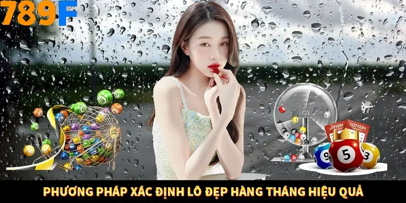 Phương pháp xác định lô đẹp hàng tháng hiệu quả