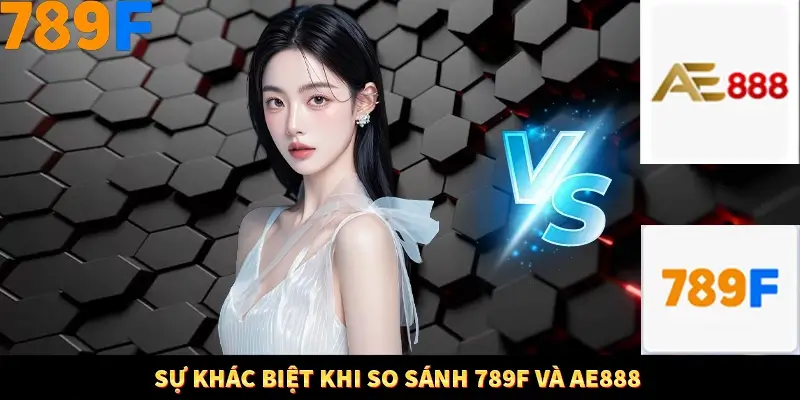 Nổ Hũ Online 789F Có Kiểm Soát Thuật Toán Không 8 Sự khác biệt khi so sánh 789F và AE888