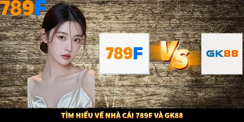 Nổ Hũ Online 789F Có Kiểm Soát Thuật Toán Không 7 Tìm hiểu về nhà cái 789F và GK88