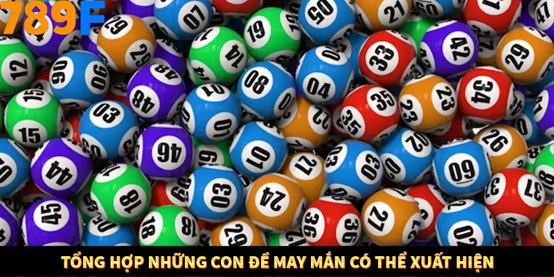 Nổ Hũ Online 789F Có Kiểm Soát Thuật Toán Không 8 Tổng hợp những con đề may mắn có thể xuất hiện