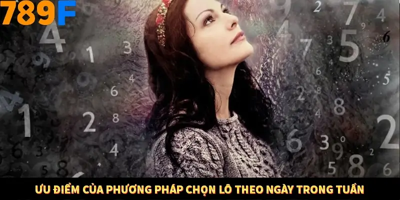 Ưu điểm của phương pháp chọn lô theo ngày trong tuần