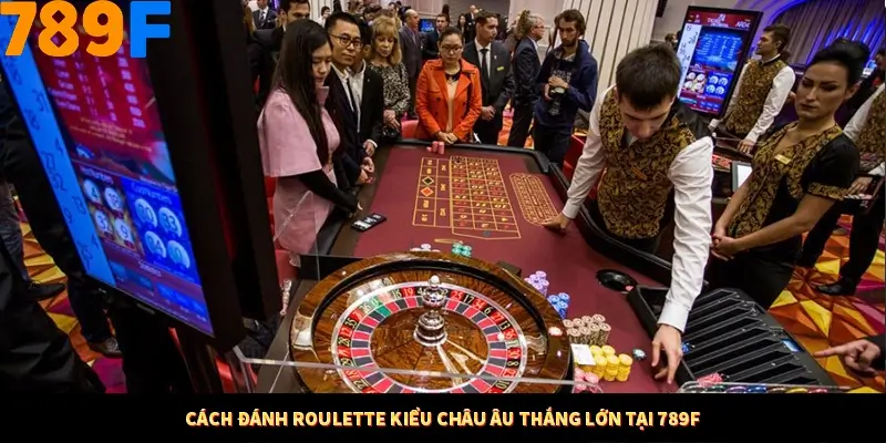 Nổ Hũ Online 789F Có Kiểm Soát Thuật Toán Không 8 Cách đánh Roulette kiểu châu Âu thắng lớn tại 789F