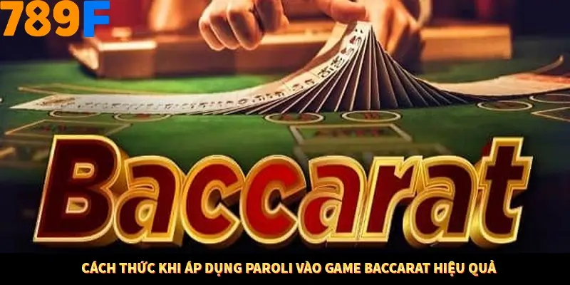 Cách thức áp dụng Paroli vào hiệu quả trò chơi Baccarat