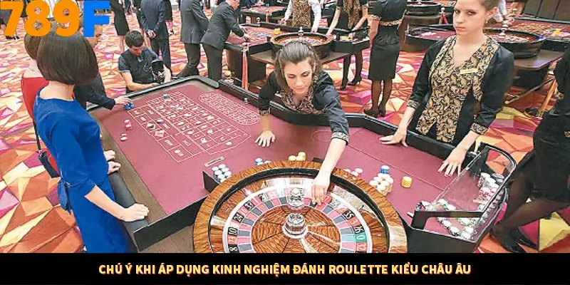 Nổ Hũ Online 789F Có Kiểm Soát Thuật Toán Không 9 Chú ý khi áp dụng kinh nghiệm đánh Roulette kiểu châu Âu