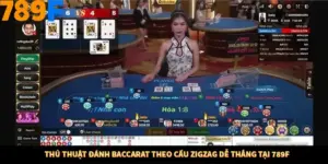 Thủ Thuật Đánh Baccarat Theo Cầu Zigzag Dễ Thắng Tại 789F