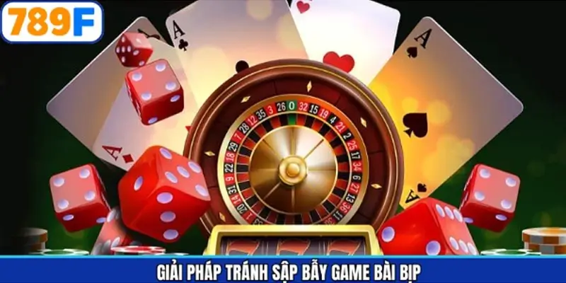Bật mí giải pháp tham gia an toàn, tránh bị sập bẫy game bài bịp